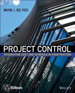 Wayne J. DelPico: Project Control : Integrating Cost and Schedule in Construction (Paperback); 2013 Edition