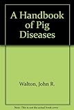 A handbook of pig diseases