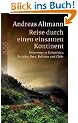 Reise durch einen einsamen Kontinent: Unterwegs in Kolumbien, Ecuador, Peru, Bolivien und Chile