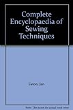 The encyclopaedia of sewing techniques