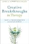 Creative Breakthroughs in Therapy: Tales of Transformation and Astonishment