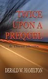 Twice Upon A Prequel And Three Shorts