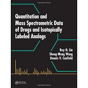 【クリックで詳細表示】Quantitation and Mass Spectrometric Data of Drugs and Isotopically Labeled Analogs [ハードカバー]
