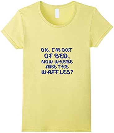 Women's Okay I'm I Am Out of Bed Now Where are the Waffles Lazy Tee XL Lemon