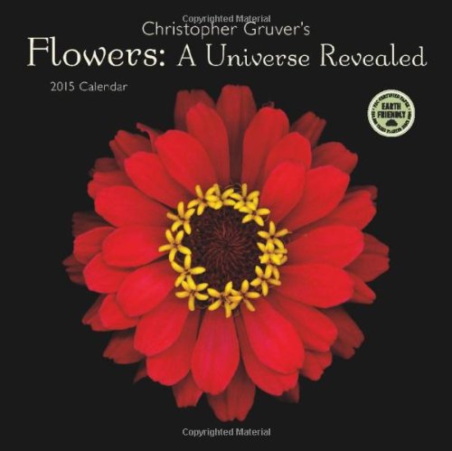 Flowers: A Universe Revealed 2015 Wall Calendar