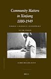 Community matters in Xinjiang, 1880-1949 : towards a historical anthropology of the Uyghur