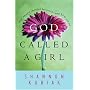 God Called a Girl: How Mary Changed Her World--And You Can Too