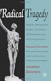 Radical tragedy : religion, ideology and power in the drama of Shakespeare and his contemporaries