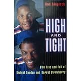 High and Tight:: The Rise and Fall of Dwight Gooden and Darryl Strawberry