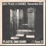 GIVE PEACE A CHANCE 7" (45) UK APPLE 1969 B/W REMEMBER LOVE (APPLE13) PIC SLEEVE BUT HAS SMALL STICKER TEAR
