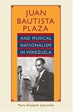 Image of Juan Bautista Plaza and Musical Nationalism in Venezuela