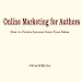 Online Marketing for Authors Online Marketing for Authors