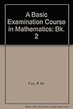 A basic examination course in mathematics