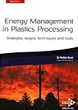 Energy management in plastics processing : strategies, targets, techniques and tools