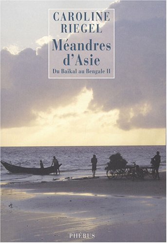 City Travel Guides Discounted  Livres : Du Baïkal au Bengale : Tome 2, Méandres d'Asie