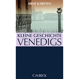 Kleine Geschichte Venedigsvon "Arne Karsten"