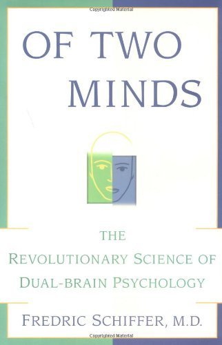 OF TWO MINDS: THE REVOLUTIONARY SCIENCE OF DUAL-BRAIN PSYCHOLOGY by Schiffer, Fredric (1998) Hardcover