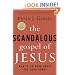 The Scandalous Gospel of Jesus: What's So Good About the Good News?