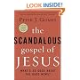 The Scandalous Gospel of Jesus: What's So Good About the Good News?