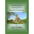 A Photographic and Historical Guide to the Parish Churches of East Suffolk (Parishfinder Series)