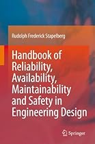 Handbook of Reliability, Availability, Maintainability and Safety in Engineering Design Handbook of Reliability, Availability, Maintainability and Safety in Engineering Design