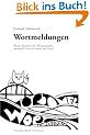 Wortmeldungen. Wieder Spr�che voller Widerspr�che: Aphoristische Notizen oder Rezepte zum Zitieren