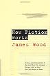 How Fiction Works
