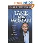 Tame Your Woman: Be the Man She Needs You to Be