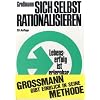 Sich selbst rationalisieren: Lebenserfolg ist erlernbar. Vorbereitende Einf�hrung in den elementaren Teil der Gro�mann-Methode
