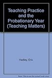 Teaching practice : and the probationary year