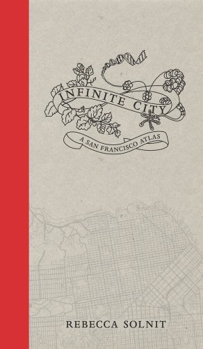 Infinite City: A San Francisco Atlas by Rebecca Solnit (2010-11-26)