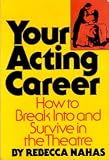 Your Acting Career: How to Break Into and Survive in the Theatre