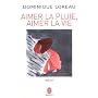 Aimer la pluie, aimer la vie de Dominique Loreau
