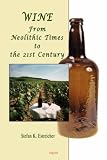 Wine: From Neolithic Times to the 21st Century (HC)