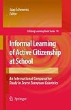 Informal Learning of Active Citizenship at School: An International Comparative Study in Seven European Countries (Lifelong Learning Book Series)