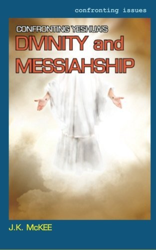 Confronting Yeshua's Divinity and Messiahship
