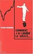 Comment j'ai liquid� le si�cle