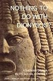 Nothing to do with Dionysos? : Athenian drama in its social context