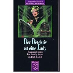 Der Detektiv ist eine Lady. Spannung feminin. Von Dorothy Sayers bis Ruth Rendell