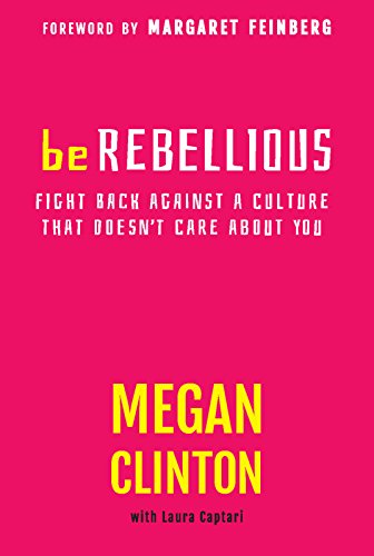 be REBELLIOUS: Fight Back Against A Culture That Doesn't Care About You