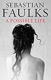 A possible life : a novel in five parts