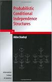Probabilistic Conditional Independence Structures (Information Science and Statistics)