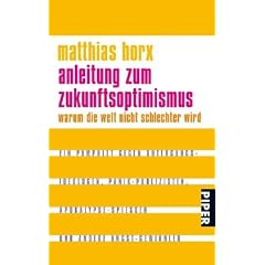 Anleitung zum Zukunftsoptimismus: Warum die Welt nicht schlechter wird