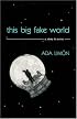 This Big Fake World: A Story in Verse (Pearl Poetry Prize Series)