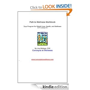 Path to Wellness Workbook Your Program for Weight Loss, Health, and Wellness Lisa Metzgar