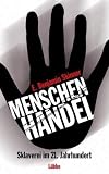 Menschenhandel: Sklaverei im 21 - Jahrhundert - E. Benjamin Skinner