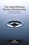The India-Pakistan Nuclear Relationship: Theories of Deterrence and International Relations