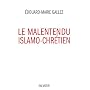 Le malentendu islamo-chr�tien, repenser le dialogu&hellip de �douard-Marie Gallez