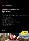 Leben und Arbeiten in Spanien 1: Ratgeber mit wertvollen Informationen und n�tzlichen Tipps. Aufenthaltsgenehmigung. Berufliche Niederlassung. Bildung ... Versicherungen und Rente. Und vieles mehr - Rita Mayers