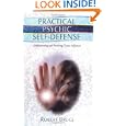 Practical Psychic Self-Defense: Understanding and Surviving Unseen Influences by Robert Bruce